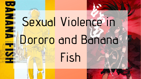 Anime Corner Sexual Violence In Dororo And Banana Fish Amanda J Mcgee Author